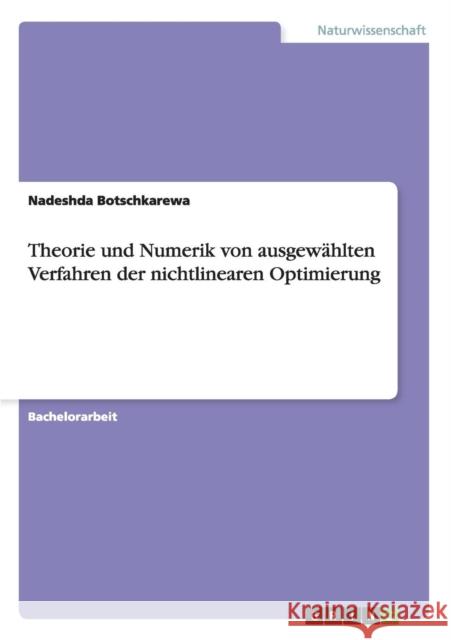 Theorie und Numerik von ausgewählten Verfahren der nichtlinearen Optimierung Nadeshda Botschkarewa 9783656659693 Grin Verlag Gmbh - książka