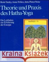 Theorie und Praxis des Hatha-Yoga : Ein Leitfaden zur Erfahrung der Energie Tatzky, Boris Trökes, Anna Pinter-Neise, Jutta 9783928632157 Via Nova - książka
