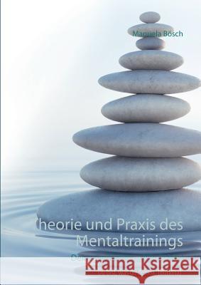 Theorie und Praxis des Mentaltrainings nach Kurt Tepperwein : Deine Gedanken - dein Erfolg! Bösch, Manuela 9783741266003 Books on Demand - książka