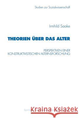 Theorien Über Das Alter: Perspektiven Einer Konstruktivistischen Alternsforschung Saake, Irmhild 9783531130552 Vs Verlag Fur Sozialwissenschaften - książka