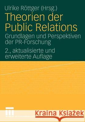 Theorien Der Public Relations: Grundlagen Und Perspektiven Der Pr-Forschung Röttger, Ulrike 9783531155197 VS Verlag - książka