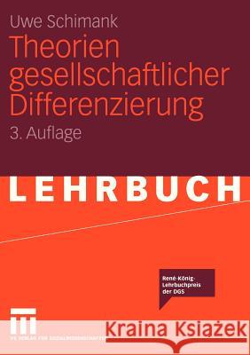 Theorien Gesellschaftlicher Differenzierung Schimank, Uwe   9783531147734 VS Verlag - książka