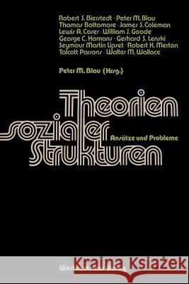 Theorien Sozialer Strukturen: Ansätze Und Probleme Blau, Peter Michael 9783531114446 Vs Verlag F R Sozialwissenschaften - książka