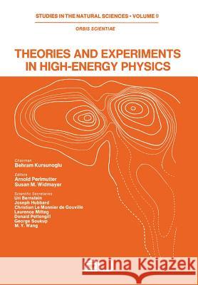 Theories and Experiments in High-Energy Physics Arnold Perlmutter Susan M. Widmayer 9781461344667 Springer - książka