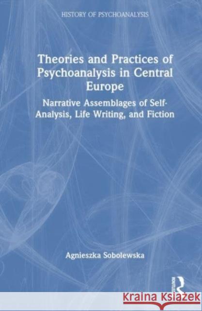 Theories and Practices of Psychoanalysis in Central Europe Agnieszka Sobolewska 9781032579764 Taylor & Francis Ltd - książka