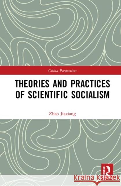 Theories and Practices of Scientific Socialism Zhao Jiaxiang 9780367478483 Routledge - książka