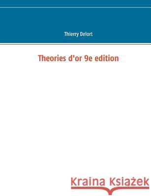 Theories d'or 9e edition Thierry Delort 9782322081325 Books on Demand - książka