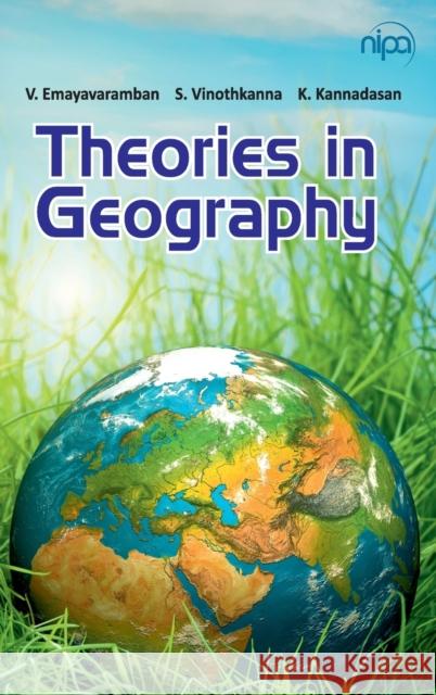 Theories in Geography V. Emayavaramban S. Vinothkanna K. Kannadasan 9789385516825 New India Publishing Agency- Nipa - książka