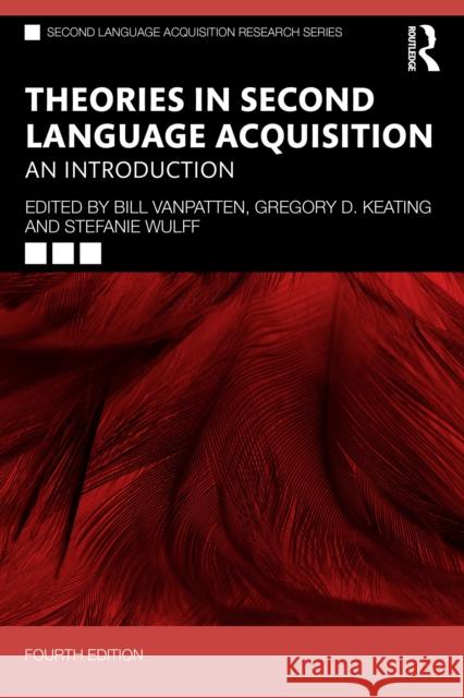 Theories in Second Language Acquisition: An Introduction Bill VanPatten Gregory D. Keating Stefanie Wulff 9781032792347 Routledge - książka