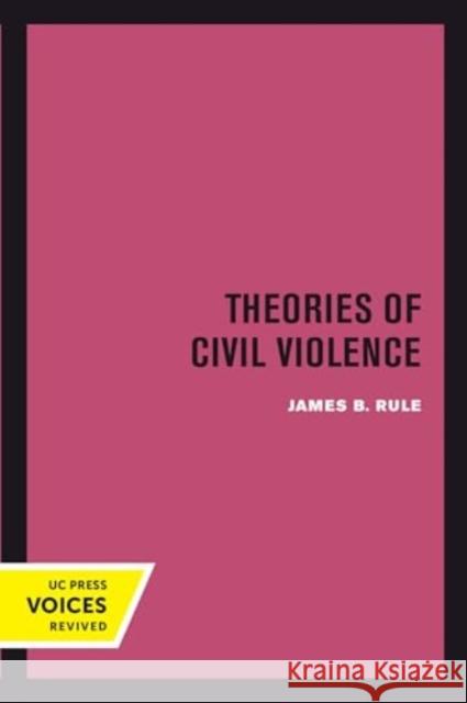 Theories of Civil Violence James B. Rule 9780520415393 University of California Press - książka