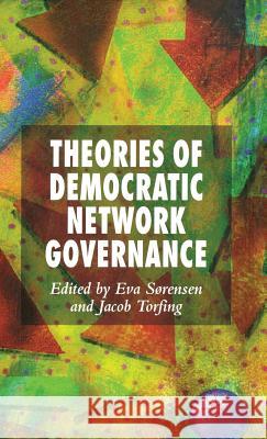 Theories of Democratic Network Governance Eva Sorensen Jacob Torfing 9781403995285 Palgrave MacMillan - książka