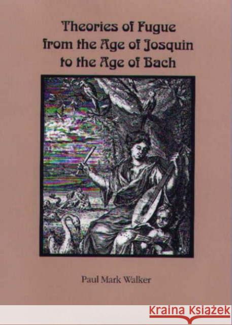 Theories of Fugue from the Age of Josquin to the Age of Bach Paul Mark Walker 9781580461504 University of Rochester Press - książka