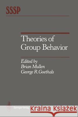 Theories of Group Behavior Brian Mullen George R. Goethals 9781461290926 Springer - książka