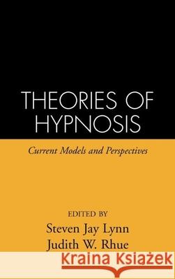 Theories of Hypnosis: Current Models and Perspectives Lynn, Steven Jay 9780898623437 Guilford Publications - książka