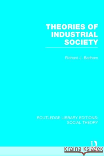 Theories of Industrial Society Richard Badham 9781138782983 Routledge - książka