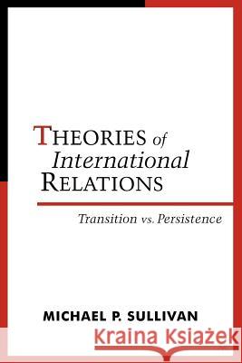 Theories of International Relations: Transition Vs Persistence Sullivan, M. 9781403960955 Palgrave MacMillan - książka