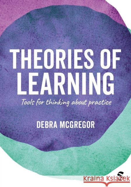 Theories of Learning: Tools for thinking about practice Debra (Oxford Brookes University, UK) McGregor 9781446253144 Sage Publications Ltd - książka