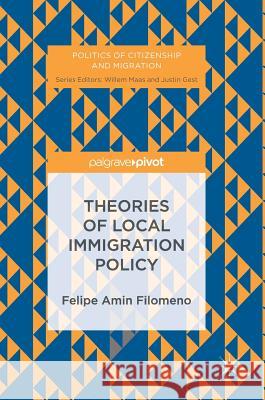 Theories of Local Immigration Policy Felipe Amin Filomeno 9783319459516 Palgrave MacMillan - książka