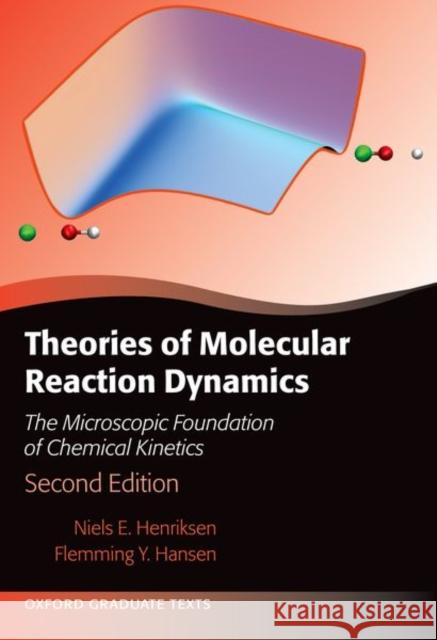 Theories of Molecular Reaction Dynamics: The Microscopic Foundation of Chemical Kinetics, Second Edition Hansen, Flemming Y. 9780198899273 Oxford University Press - książka