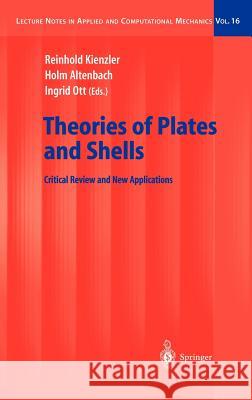 Theories of Plates and Shells: Critical Review and New Applications Reinhold Kienzler, Holm Altenbach, Ingrid Ott 9783540209973 Springer-Verlag Berlin and Heidelberg GmbH &  - książka