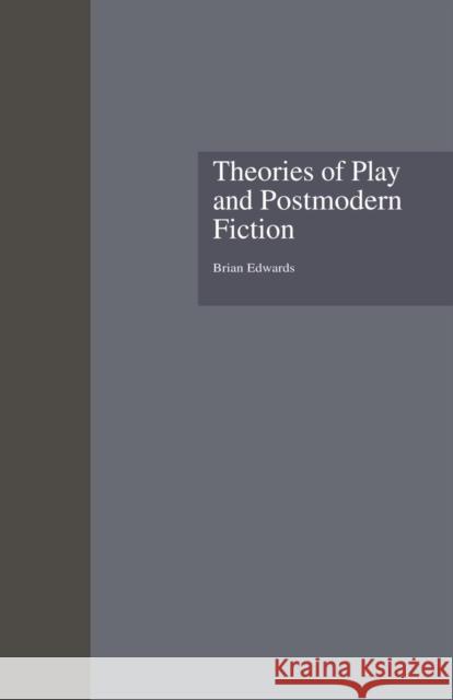 Theories of Play and Postmodern Fiction Brian Edwards 9781138864375 Routledge - książka