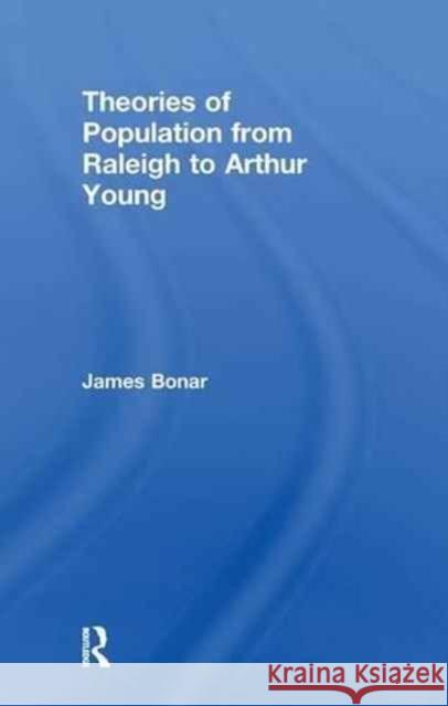 Theories of Population from Raleigh to Arthur Young James Bonar 9781138998223 Taylor and Francis - książka