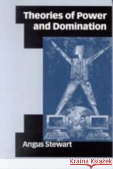 Theories of Power and Domination: The Politics of Empowerment in Late Modernity Stewart, Angus 9780761966586 Sage Publications - książka