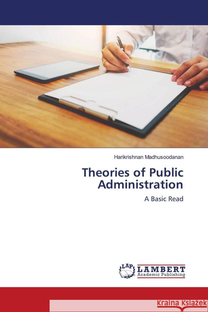 Theories of Public Administration Madhusoodanan, Harikrishnan 9786203856514 LAP Lambert Academic Publishing - książka