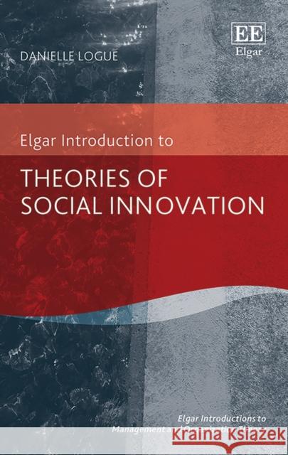 Theories of Social Innovation Danielle Logue   9781786436887 Edward Elgar Publishing Ltd - książka