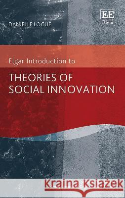 Theories of Social Innovation Danielle Logue   9781839108365 Edward Elgar Publishing Ltd - książka