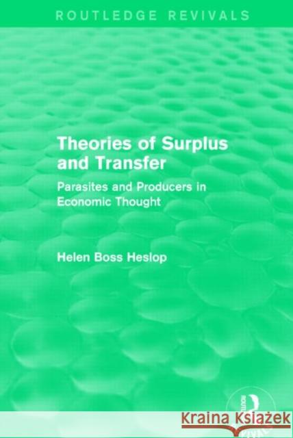 Theories of Surplus and Transfer (Routledge Revivals): Parasites and Producers in Economic Thought Helen Heslop 9781138804012 Routledge - książka