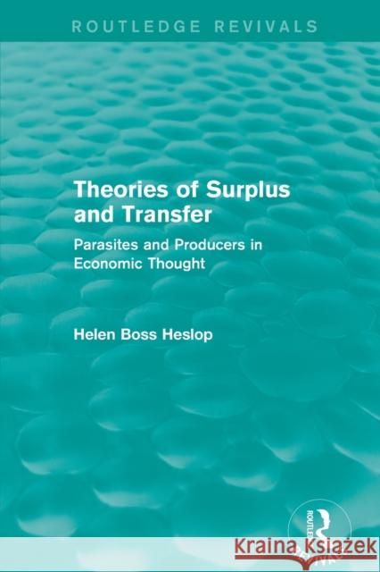 Theories of Surplus and Transfer (Routledge Revivals): Parasites and Producers in Economic Thought Helen Heslop 9781138804050 Routledge - książka