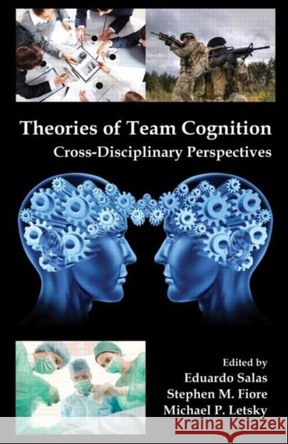 Theories of Team Cognition: Cross-Disciplinary Perspectives Salas, Eduardo 9780415874137 Routledge - książka