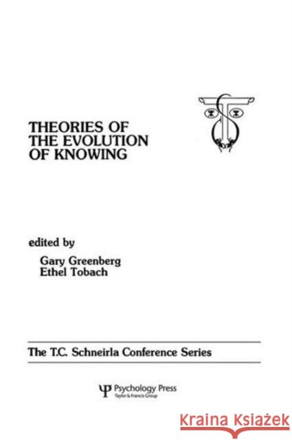 theories of the Evolution of Knowing: the T.c. Schneirla Conferences Series, Volume 4 Greenberg, Gary 9781138876149 Psychology Press - książka