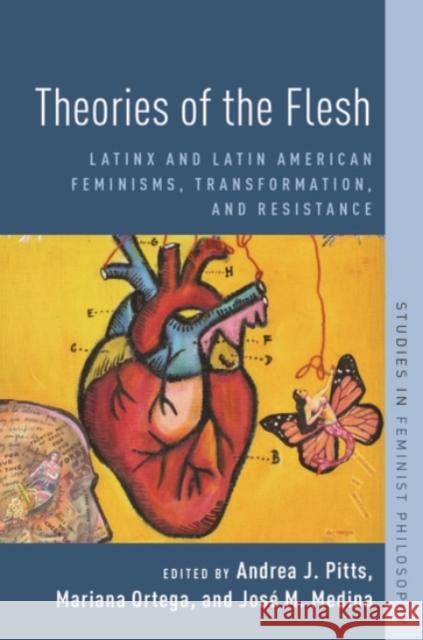 Theories of the Flesh: Latinx and Latin American Feminisms, Transformation, and Resistance Jose Medina Mariana Ortega Andrea J. Pitts 9780190062965 Oxford University Press, USA - książka