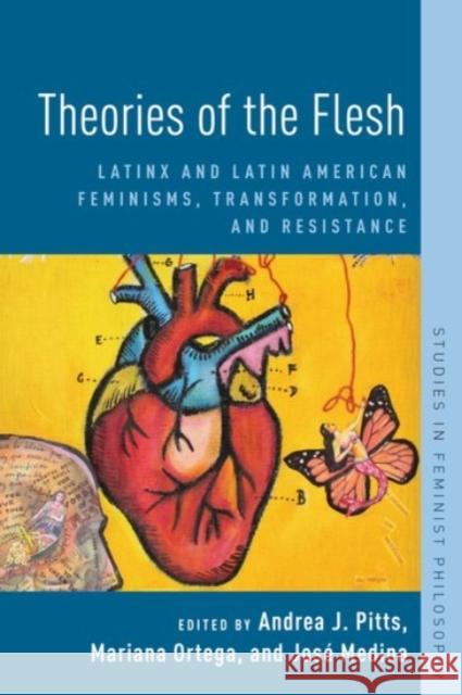 Theories of the Flesh: Latinx and Latin American Feminisms, Transformation, and Resistance Jose Medina Mariana Ortega Andrea J. Pitts 9780190062972 Oxford University Press, USA - książka