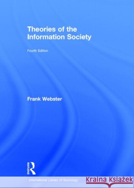 Theories of the Information Society Frank Webster 9780415718783 Routledge - książka