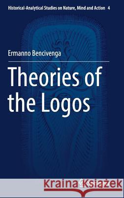 Theories of the Logos Ermanno Bencivenga 9783319633954 Springer - książka