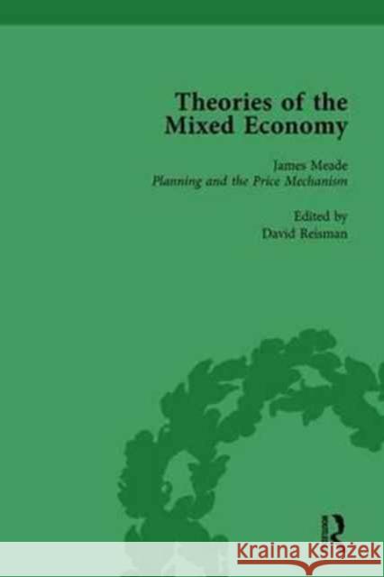 Theories of the Mixed Economy Vol 6: Selected Texts 1931-1968 David Reisman   9781138765177 Routledge - książka