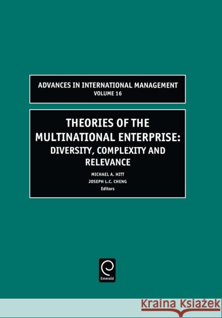 Theories of the Multinational Enterprise: Diversity, Complexity and Relevance Michael A. Hitt, Joseph L.C. Cheng 9780762311262 Emerald Publishing Limited - książka