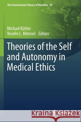 Theories of the Self and Autonomy in Medical Ethics K Veselin L. Mitrovic 9783030567057 Springer - książka