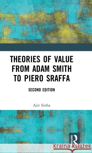 Theories of Value from Adam Smith to Piero Sraffa Ajit Sinha 9781138338012 Routledge Chapman & Hall - książka