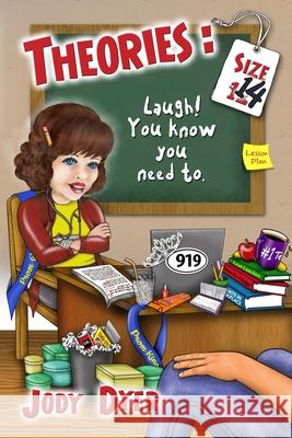 Theories Size 14: Laugh! You Know You Need To Jody Dyer 9781970037265 Crippled Beagle Publishing - książka