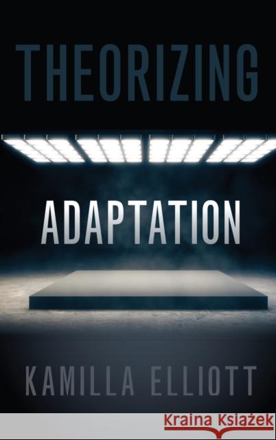 Theorizing Adaptation Kamilla Elliott 9780197511176 Oxford University Press, USA - książka