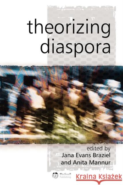 Theorizing Diaspora: A Reader Braziel, Jana Evans 9780631233916 Blackwell Publishers - książka