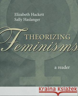 Theorizing Feminisms: A Reader Elizabeth Hackett Sally Haslanger 9780195150094 Oxford University Press - książka