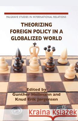 Theorizing Foreign Policy in a Globalized World Knud Erik Jorgensen Werner Link Gunther Hellmann 9781349682904 Palgrave MacMillan - książka