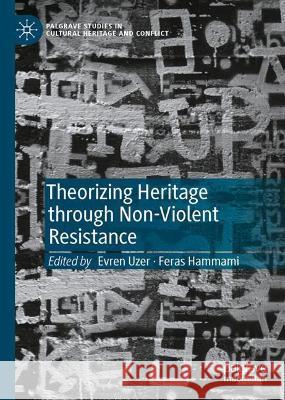 Theorizing Heritage Through Non-Violent Resistance Evren Uzer Feras Hammami 9783030777074 Palgrave MacMillan - książka