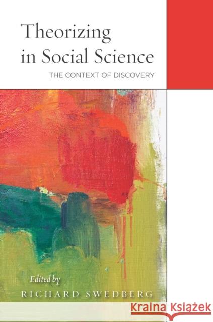 Theorizing in Social Science: The Context of Discovery Richard Swedberg 9780804789417 Stanford University Press - książka