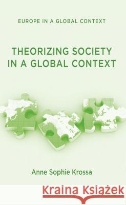 Theorizing Society in a Global Context Anne Sophie Krossa 9781137003171  - książka